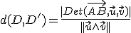 d(D,D') = \frac{|Det(\vec{AB},\vec{u},\vec{v})|}{||\vec{u} \wedge \vec{v}||}